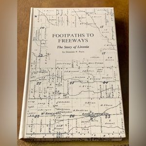 FOOTPATHS TO FREEWAYS First Edition Hardcover STORY OF LIVONIA Dominic P Paris